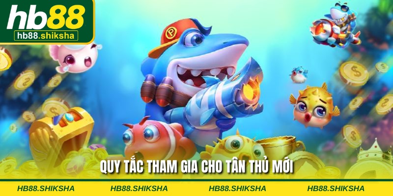 Quy tắc tham gia cho tân thủ mới